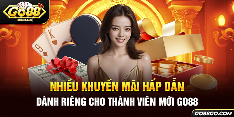 Nhiều khuyến mãi hấp dẫn dành riêng cho thành viên mới Go88