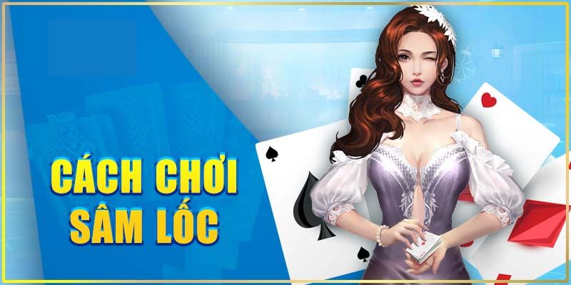 Cách chơi sâm lốc tại go88