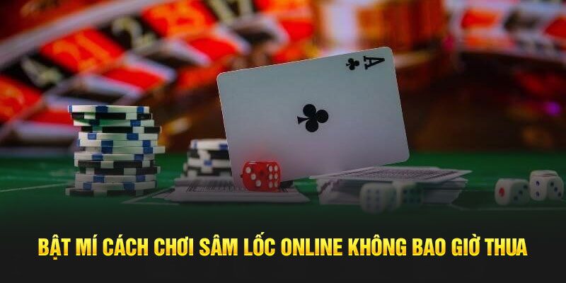 Quy luật cần nắm để hiểu rõ cách chơi Sâm Lốc