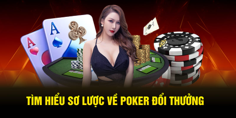 Nắm vững những quy tắc cơ bản của Poker đổi thưởng