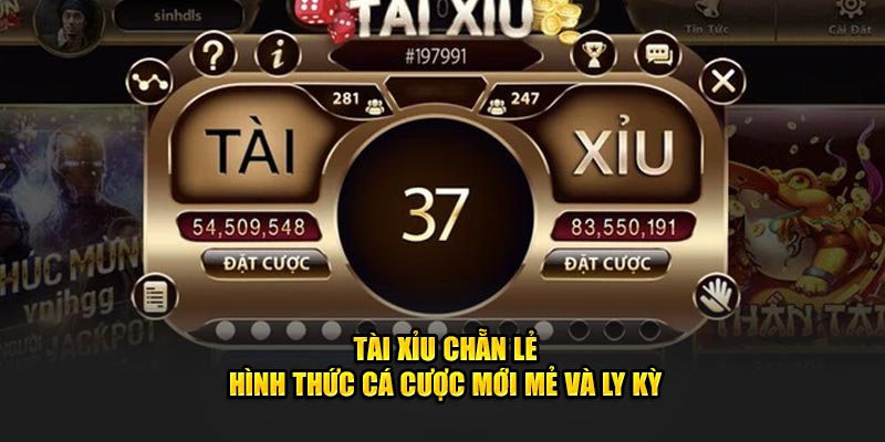 Tài Xỉu Chẵn Lẻ – Hình Thức Cá Cược Mới Mẻ và Ly Kỳ